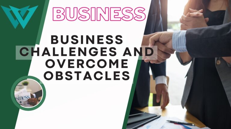How to navigate business challenges and overcome obstacles
